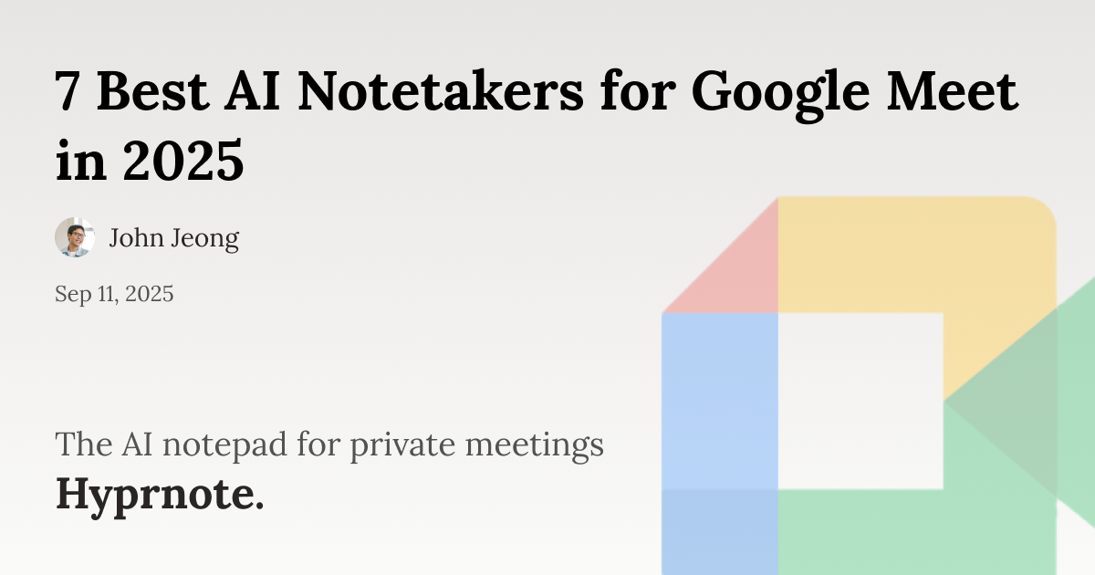 7 Best AI Notetakers for Google Meet in 2025